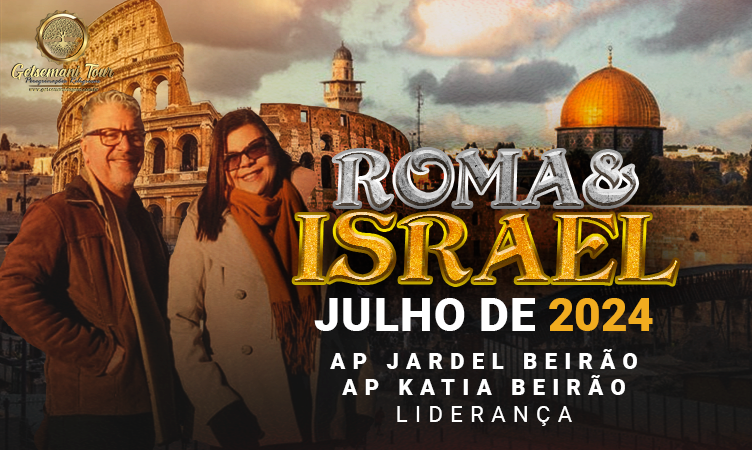 ROMA E ISRAEL EM JULHO DE 2024 Getsemani Tour